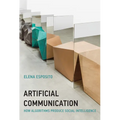 Artificial Communication: How Algorithms Produce Social Intelligence - Hardcover