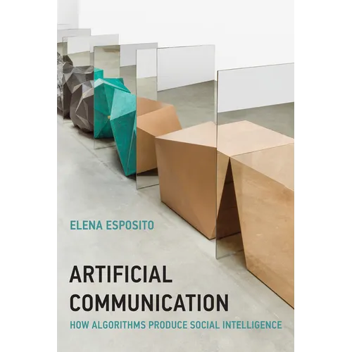 Artificial Communication: How Algorithms Produce Social Intelligence - Hardcover