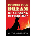 Do Bomb Dogs Dream of Chasing Butterflies?