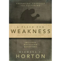 A Place for Weakness: Preparing Yourself for Suffering - Paperback