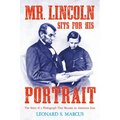 Mr. Lincoln Sits for His Portrait: The Story of a Photograph That Became an American Icon - Hardcover