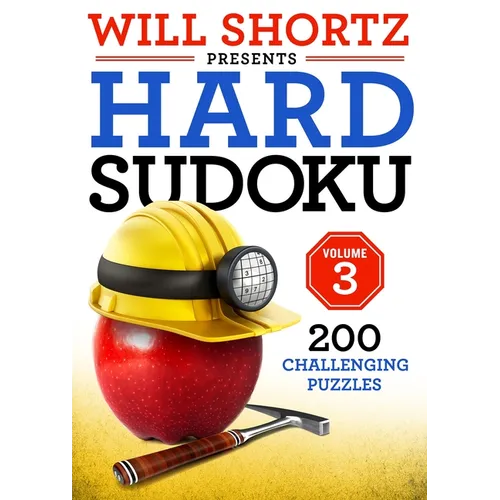 Will Shortz Presents Hard Sudoku Volume 3: 200 Challenging Puzzles - Paperback