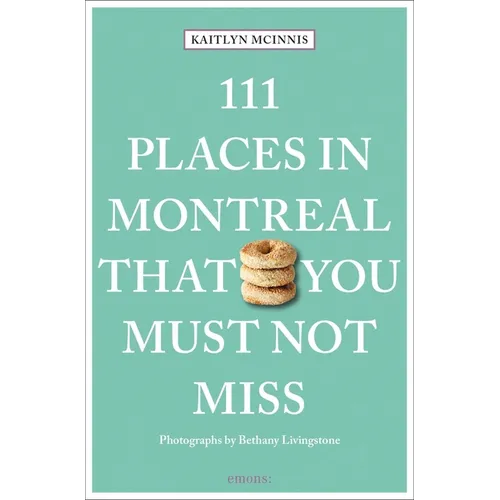111 Places in Montreal That You Must Not Miss - Paperback
