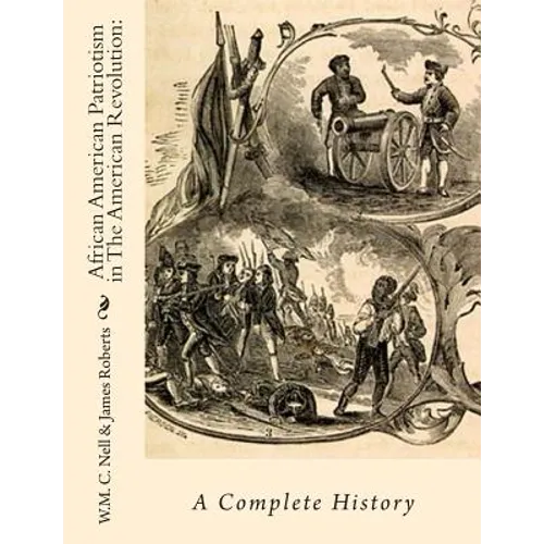 African American Patriotism in The American Revolution: A Complete History
