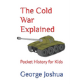 The Cold War Explained: Pocket History for Kids
