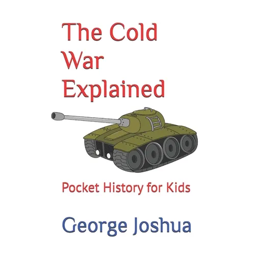 The Cold War Explained: Pocket History for Kids