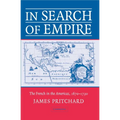 In Search of Empire: The French in the Americas, 1670 1730