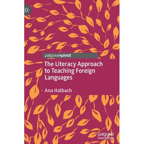 The Literacy Approach to Teaching Foreign Languages - Hardcover