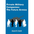 Private Military Companies: The Future Armies