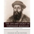Legendary Explorers: The Life and Legacy of Ferdinand Magellan