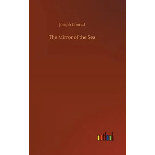 The Mirror of the Sea - Hardcover