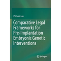 Comparative Legal Frameworks for Pre-Implantation Embryonic Genetic Interventions - Paperback