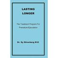Lasting Longer: The Treatment Program for Premature Ejaculation - Paperback