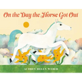 On the Day the Horse Got Out - Hardcover