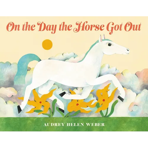 On the Day the Horse Got Out - Hardcover