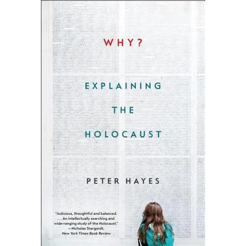 Why?: Explaining the Holocaust