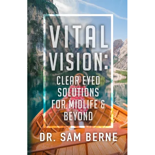 Vital Vision: Clear Eyed Solutions for Midlife & Beyond - Paperback