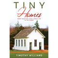 Tiny Homes: Smart Ideas for Living a Great Life in Tiny Homes - Paperback