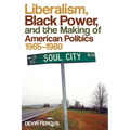Liberalism, Black Power, and the Making of American Politics, 1965-1980