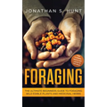 Foraging: The Ultimate Beginners Guide to Foraging Wild Edible Plants and Medicinal Herbs