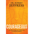 Courageous: 10 Strategies for Thriving in a Hostile World - Paperback
