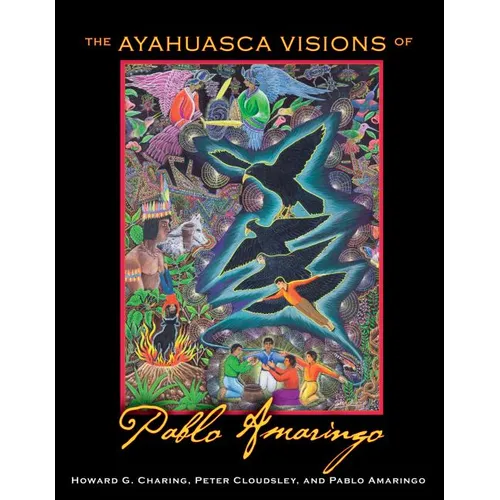 The Ayahuasca Visions of Pablo Amaringo - Hardcover