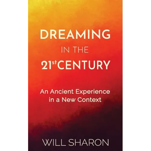 Dreaming in the 21st Century: An ancient experience in a new context - Paperback