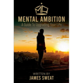 Mental Ambition: A Guide To Upgrading Your Life - Paperback