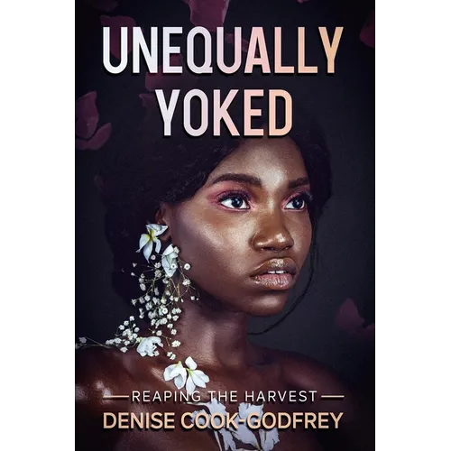 Unequally Yoked: Reaping the Harvest - Paperback