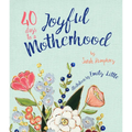 40 Days to a Joyful Motherhood - Hardcover