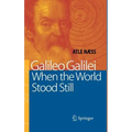 Galileo Galilei: When the World Stood Still - Hardcover
