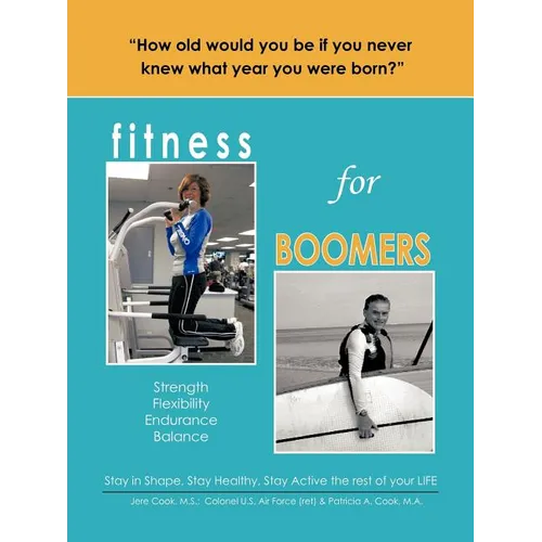 Fitness for Boomers: Strength Flexibility Endurance Balance - Paperback