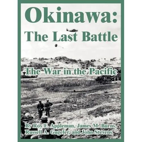 Okinawa: The Last Battle (The War in the Pacific)