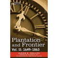 Plantation and Frontier, Vol. II: 1649-1863