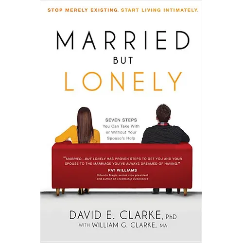 Married...But Lonely: Stop Merely Existing. Start Living Intimately - Paperback