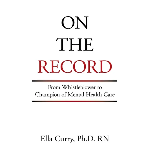 On the Record: From Whistleblower to Champion of Mental Health Care - Paperback