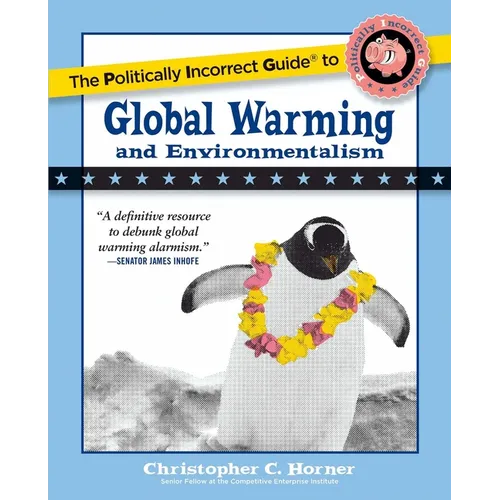 The Politically Incorrect Guide to Global Warming and Environmentalism - Paperback