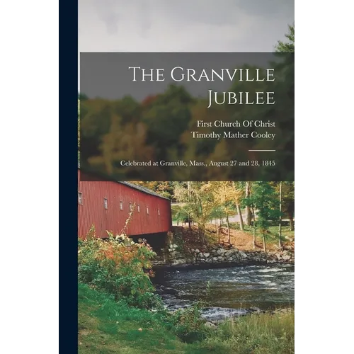 The Granville Jubilee: Celebrated at Granville, Mass., August 27 and 28, 1845