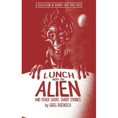 Lunch with the Alien and Other Short, Short Stories - Paperback