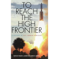 To Reach the High Frontier: A History of U.S. Launch Vehicles