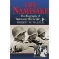 The Namesake, the Biography of Theodore Roosevelt Jr.