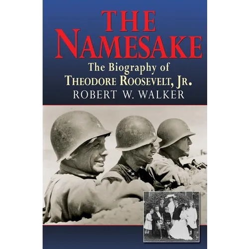 The Namesake, the Biography of Theodore Roosevelt Jr.