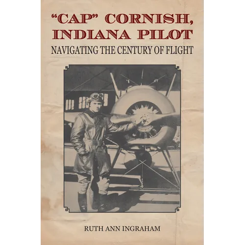 Cap Cornish, Indiana Pilot: Navigating the Century of Flight