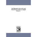 The Philosophy of the Active and Moral Powers of Man. by Dugald Stewart ...