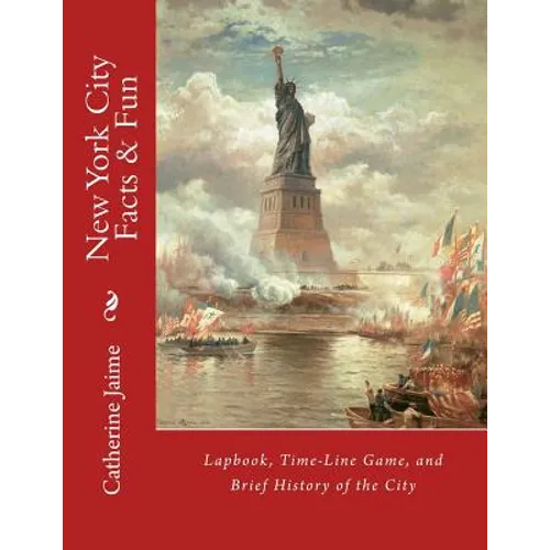 New York City Facts & Fun: Lapbook, Time-Line Game, and Brief History of the City