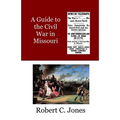 A Guide to the Civil War in Missouri