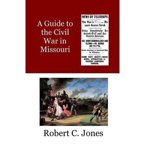 A Guide to the Civil War in Missouri