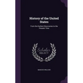 History of the United States: From the Earliest Discoveries to the Present Time