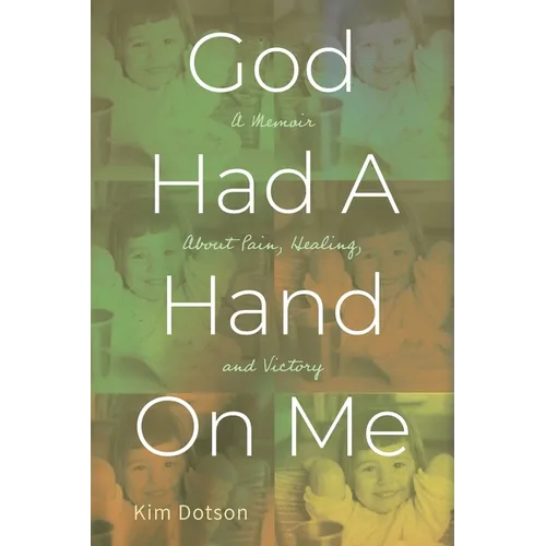 God Had A Hand On Me: A Memoir About Pain, Healing, and Victory - Paperback