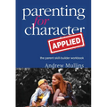 Parenting for Character Applied - Paperback